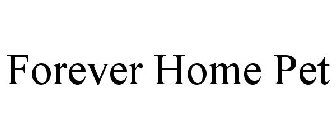 FOREVER HOME PET