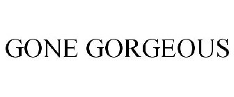 GONE GORGEOUS
