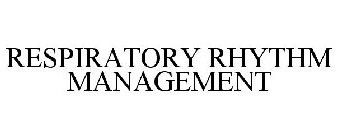 RESPIRATORY RHYTHM MANAGEMENT