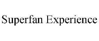 SUPERFAN EXPERIENCE