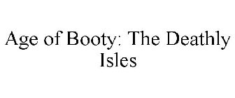 AGE OF BOOTY: THE DEATHLY ISLES