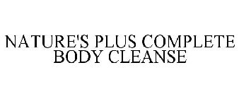 NATURE'S PLUS COMPLETE BODY CLEANSE