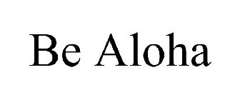 BE ALOHA