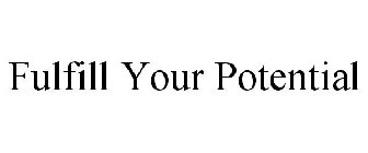 FULFILL YOUR POTENTIAL