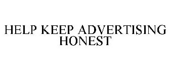 HELP KEEP ADVERTISING HONEST