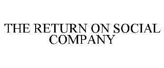 THE RETURN ON SOCIAL COMPANY