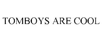 TOMBOYS ARE COOL