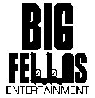 BIG FELLAS ENTERTAINMENT