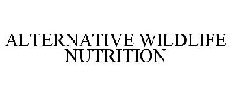ALTERNATIVE WILDLIFE NUTRITION
