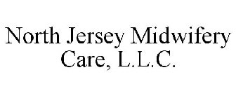 NORTH JERSEY MIDWIFERY CARE, L.L.C.