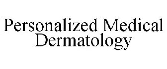 PERSONALIZED MEDICAL DERMATOLOGY