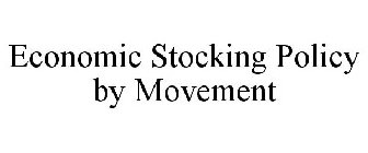 ECONOMIC STOCKING POLICY BY MOVEMENT