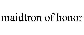 MAIDTRON OF HONOR