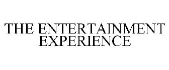 THE ENTERTAINMENT EXPERIENCE