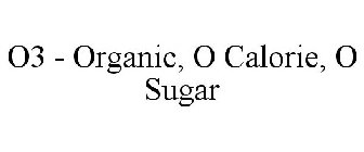 O3 = O CALORIES + O SUGAR + ORGANIC