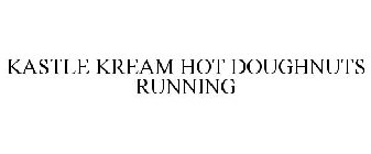 KASTLE KREAM HOT DOUGHNUTS RUNNING