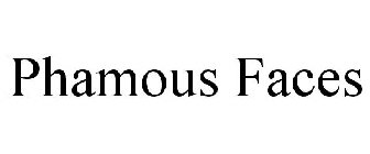 PHAMOUS FACES