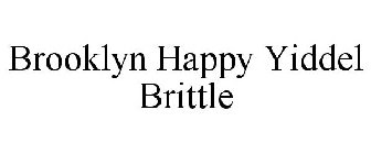 BROOKLYN HAPPY YIDDEL BRITTLE