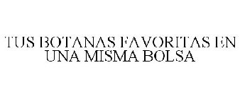 TUS BOTANAS FAVORITAS EN UNA MISMA BOLSA
