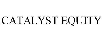 CATALYST EQUITY