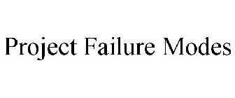 PROJECT FAILURE MODES