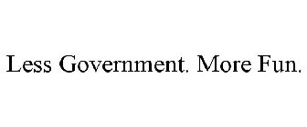 LESS GOVERNMENT. MORE FUN.