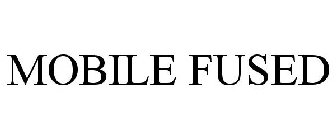 MOBILE FUSED
