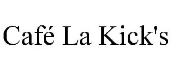 CAFÉ LA KICK'S
