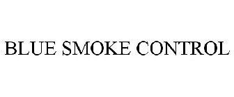 BLUE SMOKE CONTROL