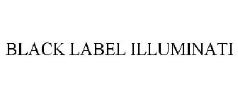 BLACK LABEL ILLUMINATI