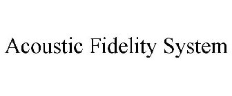 ACOUSTIC FIDELITY SYSTEM