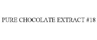 PURE CHOCOLATE EXTRACT #18