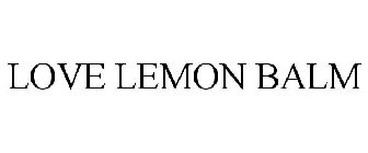 LOVE LEMON BALM