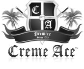 CA PREMICE SINCE 1915 CREME ACE