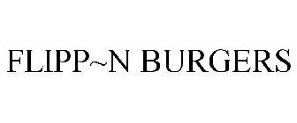 FLIPP~N BURGERS