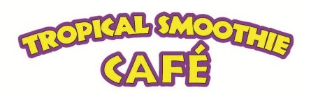 TROPICAL SMOOTHIE CAFÉ