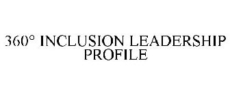 360° INCLUSION LEADERSHIP PROFILE