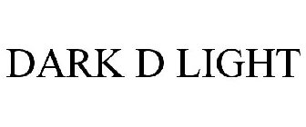 DARK D LIGHT