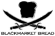 BLACKMARKET BREAD