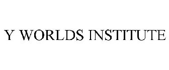 Y WORLDS INSTITUTE