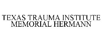 TEXAS TRAUMA INSTITUTE MEMORIAL HERMANN