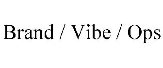 BRAND / VIBE / OPS