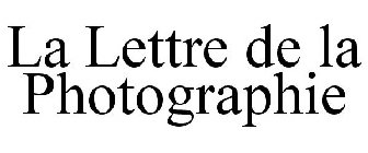 LA LETTRE DE LA PHOTOGRAPHIE