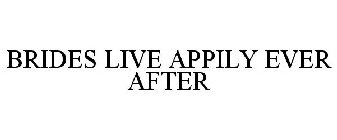 BRIDES LIVE APPILY EVER AFTER