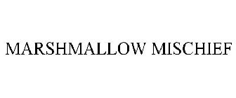 MARSHMALLOW MISCHIEF