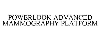 POWERLOOK ADVANCED MAMMOGRAPHY PLATFORM