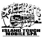 SHEEKA'S SHEEKA'S ISLAND TOUCH MOBILE SPA ISLAND TOUCH MOBILE SPA