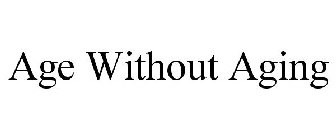 AGE WITHOUT AGING