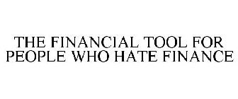 THE FINANCIAL TOOL FOR PEOPLE WHO HATE FINANCE