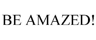 BE AMAZED